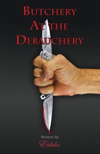 Butchery At the Debauchery: A Crime Suspense Mystery