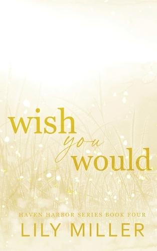 Wish You Would: A small-town surprise pregnancy, spicy romance