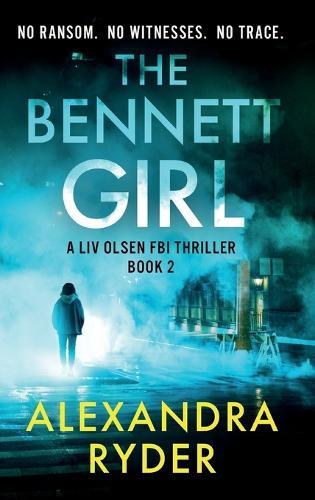 The Bennett Girl: A Liv Olsen FBI Thriller