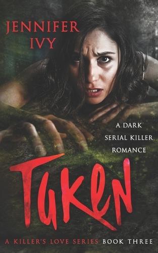 Taken: A Serial Killer Romance