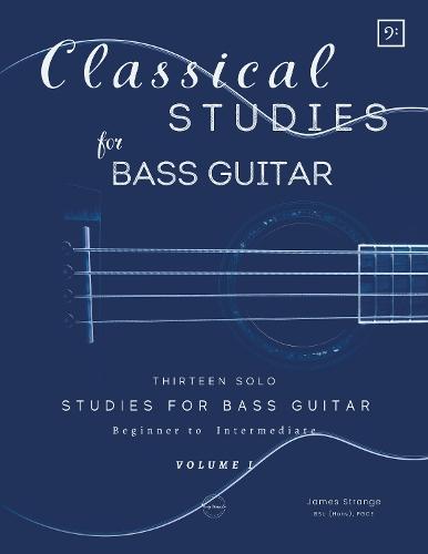 Classical Studies for Bass Guitar: Thirteen Solo Studies for Bass Guitar
