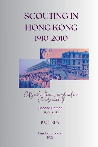 Scouting in Hong Kong, 1910-2010: Citizenship training in colonial and Chinese contexts