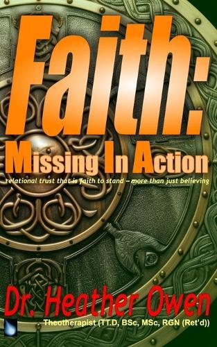 Faith: Missing in Action: relational trust that is faith to stand - more than just believing