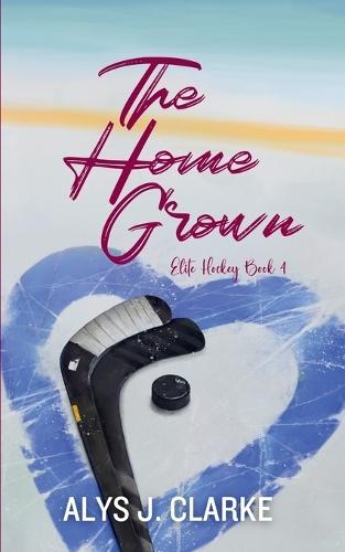The Home Grown: Elite Hockey Romance Book 4