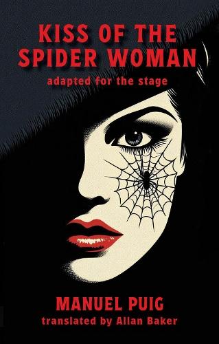 Kiss of the Spider Woman: adapted for the stage