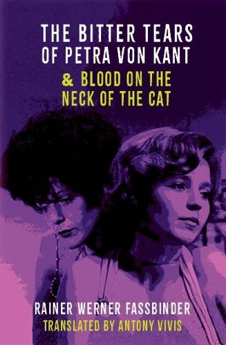 The Bitter Tears of Petra Von Kant & Blood on the Neck of the Cat: two plays