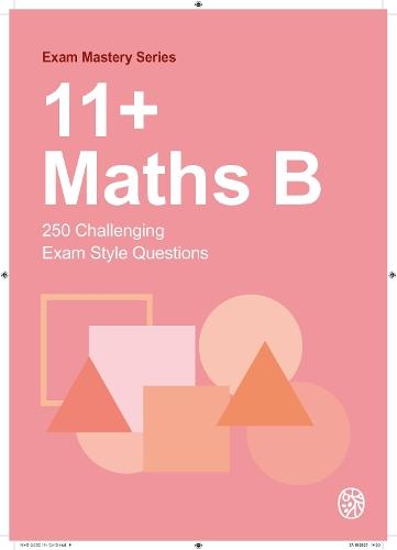 11+ Maths B: 250 Challenging Exam Style Questions