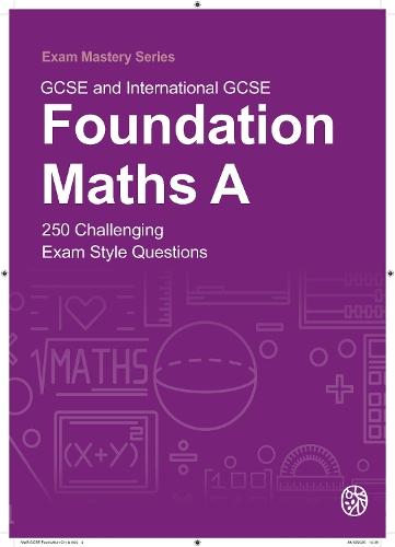 GCSE and International GCSE Foundation Maths A: 250 Challenging Exam Style Questions