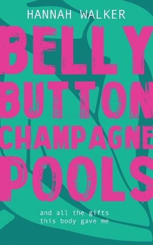 Belly Button Champagne Pools: and all the gifts this body gave me