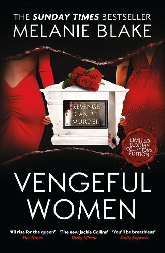 Vengeful Women: A glamorous, sexy thriller of fame, power and revenge from the new queen of the bonkbuster