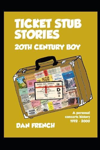 Ticket Stub Stories - 20th Century Boy: A personal concerts history 1972-2000