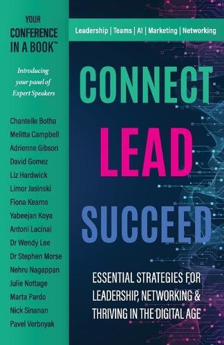 Connect Lead Succeed: Essential Strategies for Leadership, Networking and Thriving in a Digital World