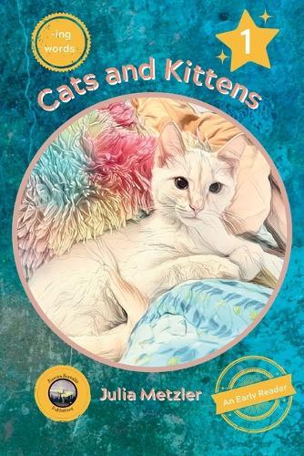 Cats and Kittens: "Book No. 1 of ""-ing"" Early Reader Series: Book No. 1 of -ing Early Readers Series: Book"