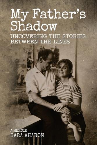 My Father's Shadow: Uncovering the Stories Between the Lines