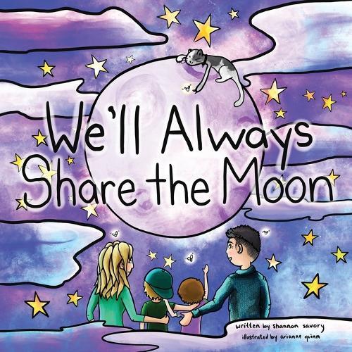 We'll Always Share the Moon: A Book for When Children are Missing the Ones They Love and Saying Sad Goodbyes.
