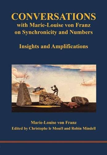 Conversations with Marie-Louise von Franz on Synchronicity and Numbers: Insights and Amplifications