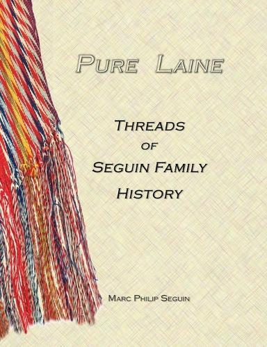 Pure Laine - Threads of Seguin Family History
