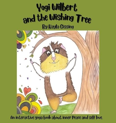 Yogi Wilbert and the Wishing Tree: An interactive yoga book about inner peace and self love.