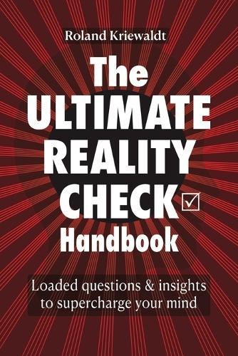 The Ultimate Reality Check Handbook: Loaded questions & insights to supercharge your mind