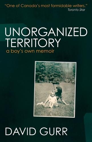 Unorganized Territory: A Boy's Own Memoir