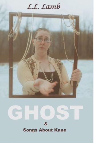 Ghost & Songs About Kane
