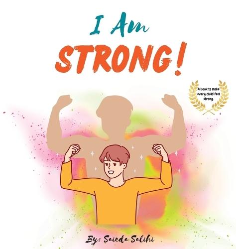 I am Strong: A children's book to make every child Feel Strong (I Am Series)