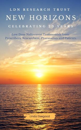 The LDN Research Trust New Horizons: Celebrating 20 Years: Low Dose Naltrexone (LDN) Testimonials come to together to help celebrate the 20-year anniversary of the LDN Research Trust