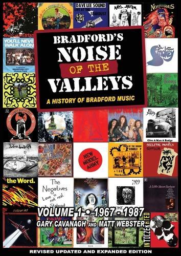 Bradford's Noise Of The Valleys Volume 1: A History Of Bradford Music 1967-1987