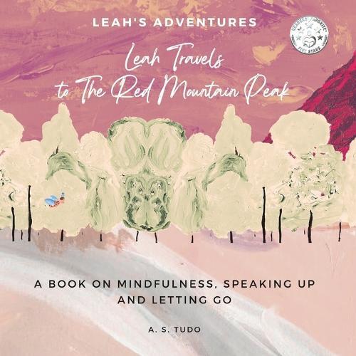 Leah Travels to The Red Mountain Peak: A Book on Mindfulness, Speaking Up and Letting Go
