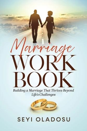Marriage Workbook: Enjoying and Making Your Marriage Work Out and Last Long