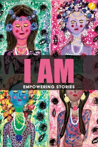 I AM: Empowering Stories