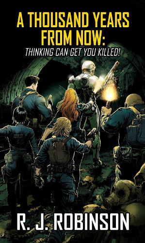 A Thousand Years From Now: Thinking Can Get You Killed!