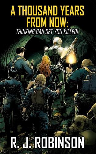 A Thousand Years From Now: Thinking Can Get You Killed