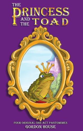 The Princess and the Toad: Four original one-act pantomimes