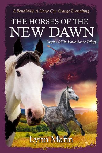 The Horses Of The New Dawn: Origins Of The Horses Know Trilogy