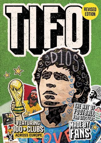 Tifo: The Art of Football Fan Stickers: Stories from football’s underground fan art