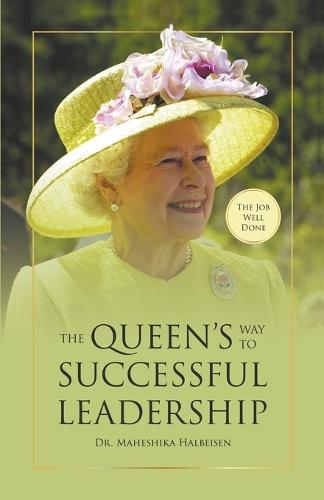 The Job Well Done: The Queen's Way to Successful Leadership