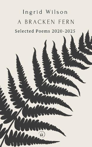 A Bracken Fern: Selected Poems 2020-2025