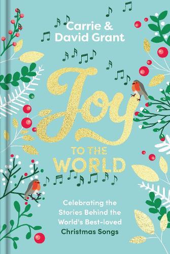 Joy to the World: Celebrating the Stories Behind the World's Best-loved Christmas Songs and the People who Made them Famous