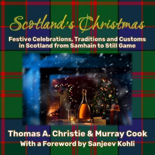 Scotland's Christmas: Festive Celebrations, Traditions and Customs in Scotland from Samhain to Still Game