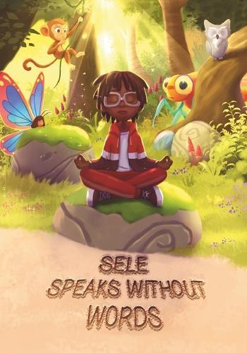 Sele Speaks Without Words: A Neurodiversity book perfect for readers of all ages