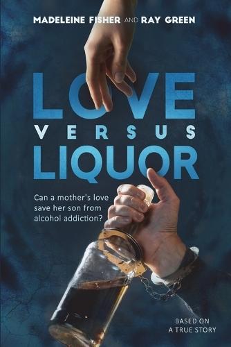 Love versus Liquor: Can a mother's love save her son from alcohol addiction?