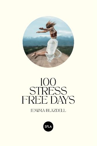 100 Stress Free Days: Dramatically reduce your daily stress with 100 days of practice