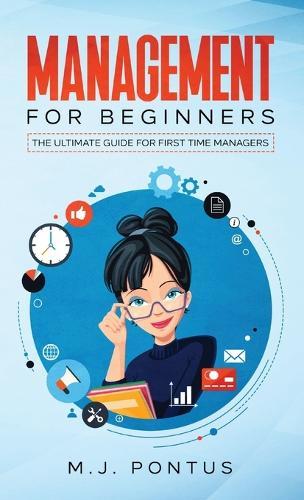 Management for Beginners: The Ultimate Guide for First Time Managers