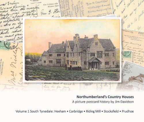 Northumberland's Country Houses: Volume 1 South Tynedale