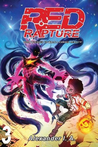 Red Rapture: Born Blessed To Walk A Cursed Reality! Volume #3