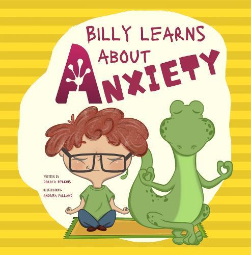 Billy Learns About Anxiety: Children's Picture Book about Understanding and Overcoming Worries, Fear, Anxiety and Panic