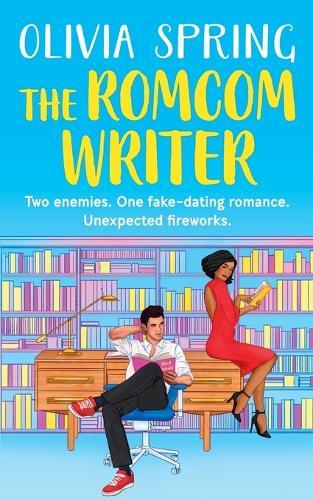 The Romcom Writer: Two enemies. One fake-dating romance. Unexpected fireworks.