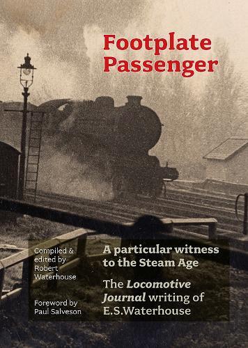 Footplate Passenger: A particular witness to the Steam Age