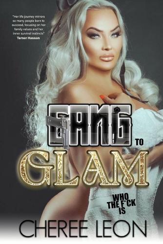 Gang to Glam: Who The F*ck is Cheree Leon